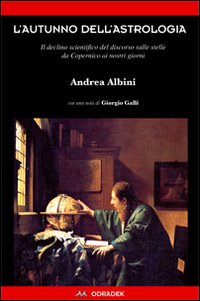 L'autunno dell'astrologia. Il declino scientifico del discorso sulle stelle da Copernico ai giorni nostri