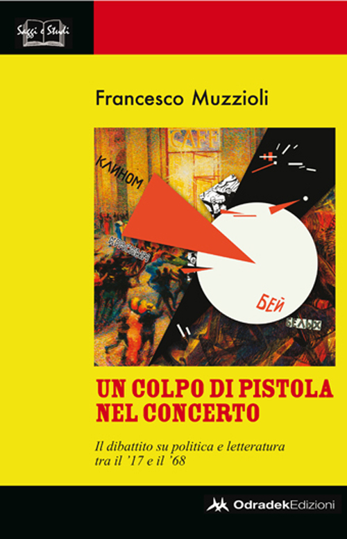 Un colpo di pistola nel concerto. Il dibattito su politica e letteratura tra il '17 e il '68