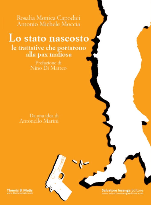 Lo stato nascosto. Le trattative che portarono alla pax mafiosa