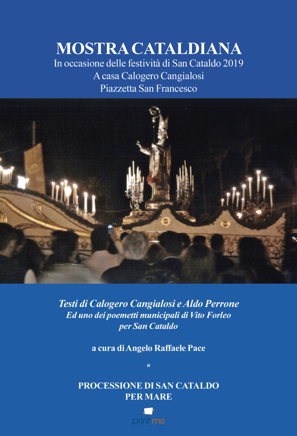 Mostra cataldiana. In occasione delle festività di San Cataldo 2019. A casa Calogero Cangialosi Piazzetta San Francesco