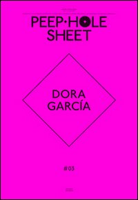 Dora García. Peep-Hole Sheet. Ediz. multilingue. Vol. 3