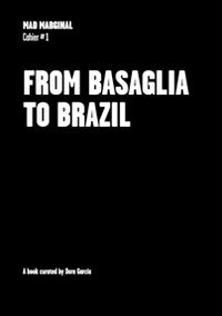 Dora García. From Basaglia to Brazil. Mad marginal. Cahier. Ediz. illustrata