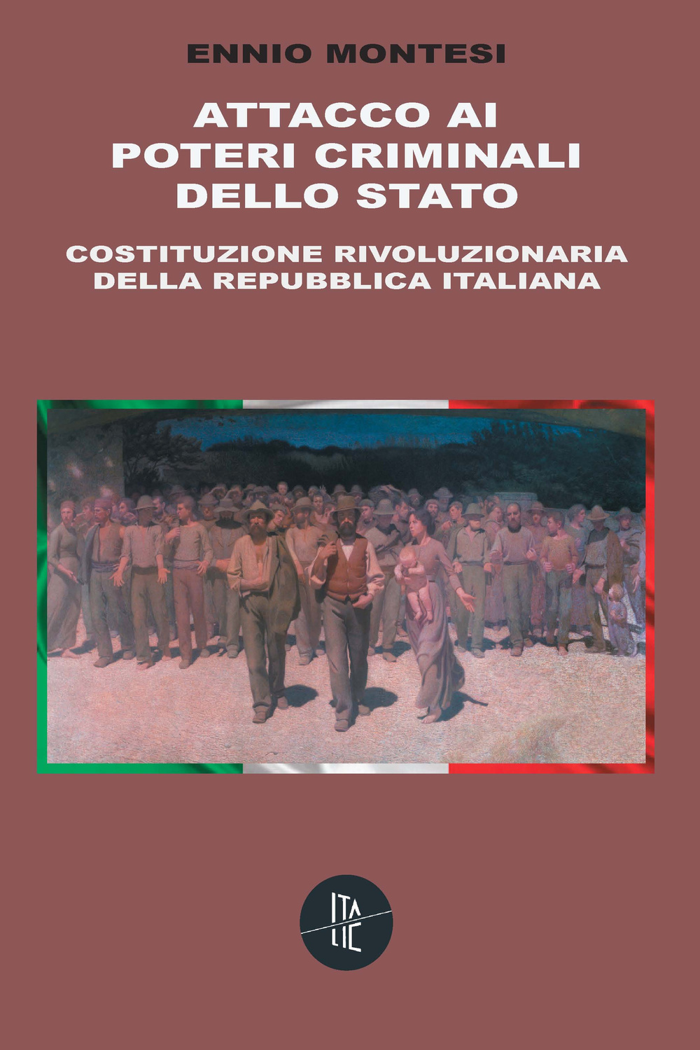 Attacco ai poteri criminali dello Stato. Costituzione rivoluzionaria della Repubblica Italiana