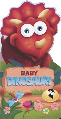 Baby dinosauri. Ediz. illustrata