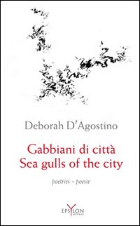 Sea gulls of the city. Poetic anthology 1991-2011. Ediz. italiana e inglese