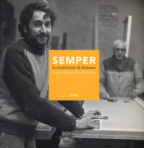 Semper. La tradizione di domani-La tradition de demain. Catalogo della mostra (Firenze, 14-30 aprile 2012). Ediz. bilingue