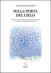 Sulla porta del cielo. Saggio critico e scelta antologica della poetessa ebraica Else Lasker Schüler