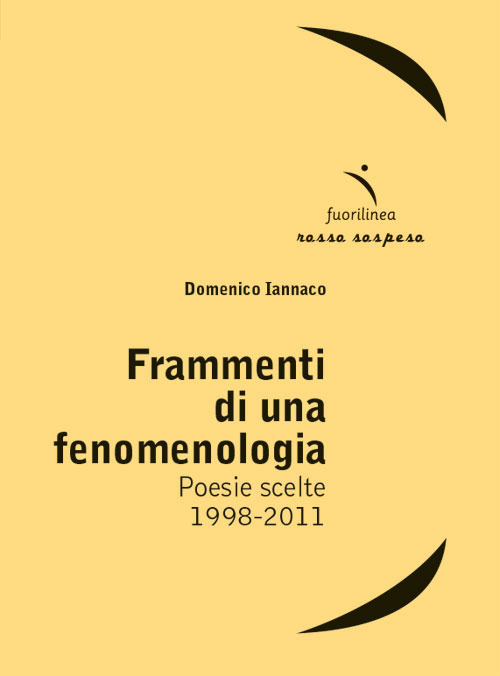 Frammenti di una fenomenologia. Poesie scelte 1998-2011