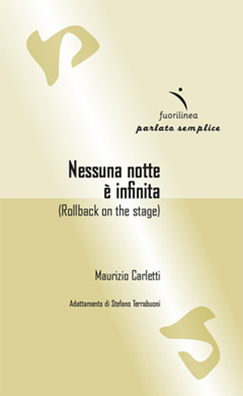 Nessuna notte è infinita. Rollback on the stage