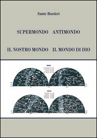 Supermondo antimondo. Il nostro mondo il mondo di Dio