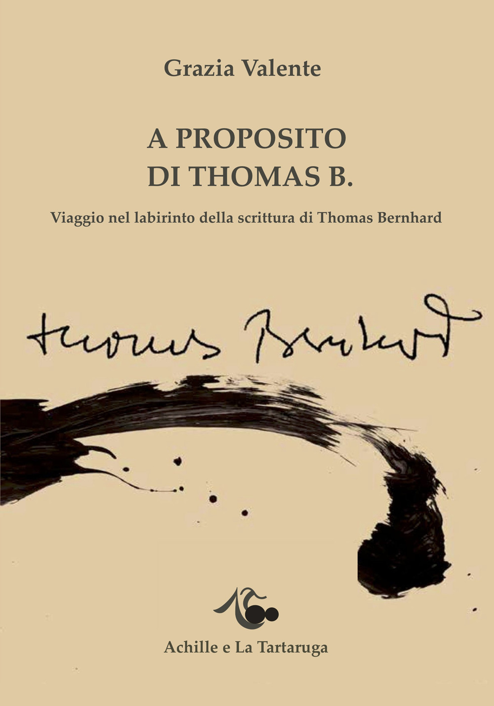 A proposito di Thomas B. Viaggio nel labirinto della scrittura di Thomas Bernhard