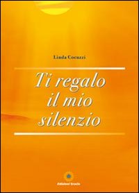 Ti regalo il mio silenzio