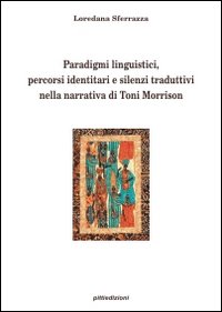 Paradigmi linguistici, percorsi identitari e silenzi traduttivi nella narrativa di Toni Morrison