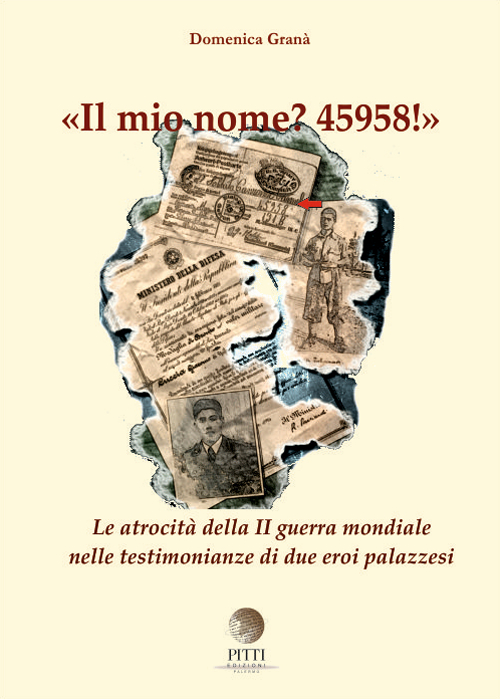 Il mio nome? 45958! Le atrocità della II guerra mondiale nelle testimonianze di due eroi palazzesi