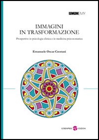 Immagini in trasformazione. Prospettive in psicologia clinica e in medicina psicosomatica