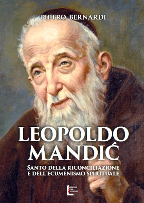 Leopoldo Mandic. Santo della riconciliazione e dell'ecumenismo spirituale