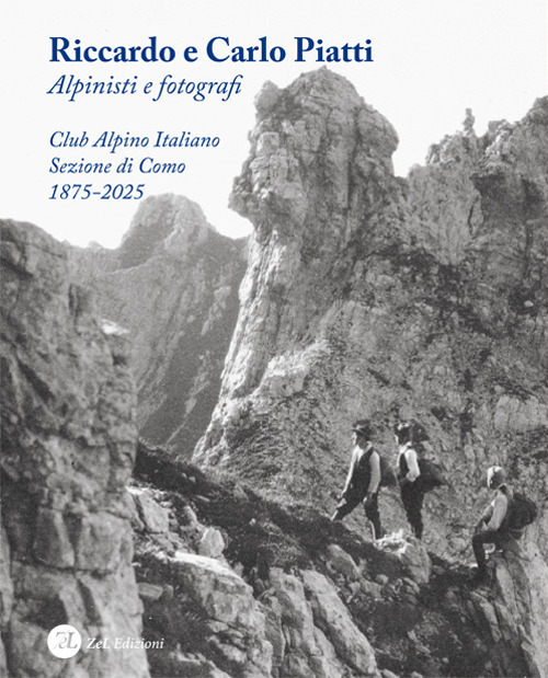 Riccardo e Carlo Piatti. Alpinisti e fotografi