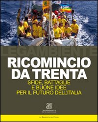 Ricomincio da trenta. Sfide, battaglie e buone idee per il futuro dell'Italia