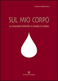 Sul mio corpo. La circoncisione femminile in un'analisi di contesto