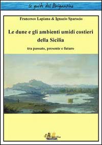 Le dune e gli ambienti umidi costieri della Sicilia. Tra passato, presente e futuro