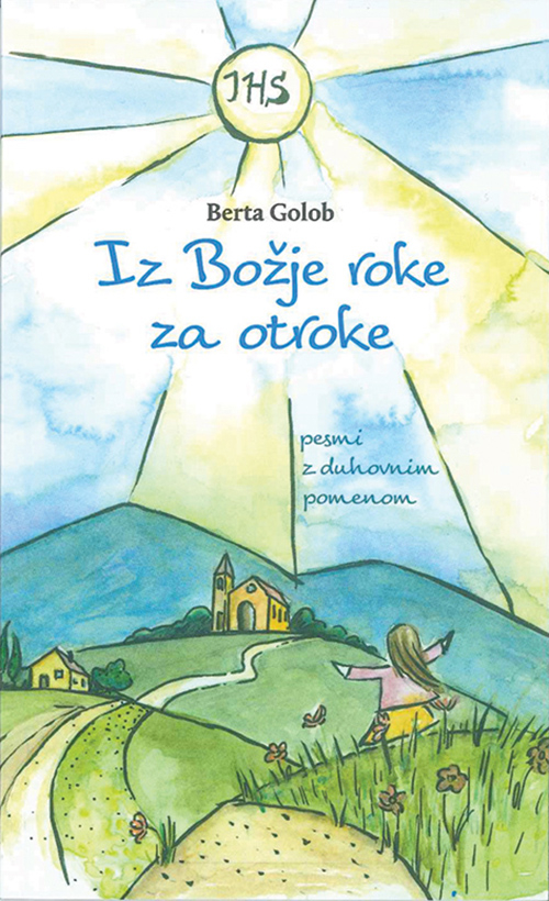 Iz bozje roke za otroke. Pesmi z duhovnim pomenom