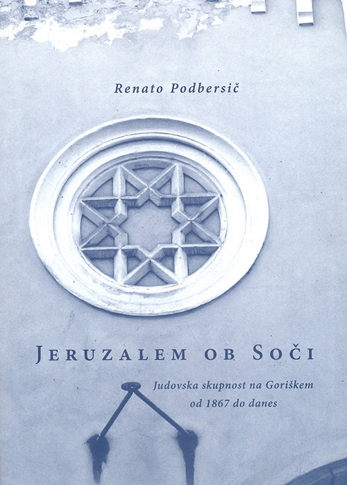 Jeruzalem ob Soci. Judovska skupnost na Goriskem od 1867 do danes