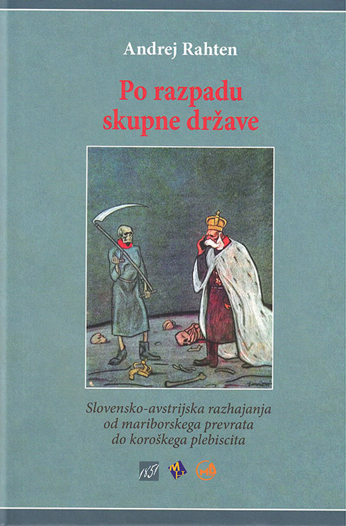 Po razpadu skupne drzave. Slovensko-avstrijska razhajanja od mariborskega prevrata do koroskega plebiscita