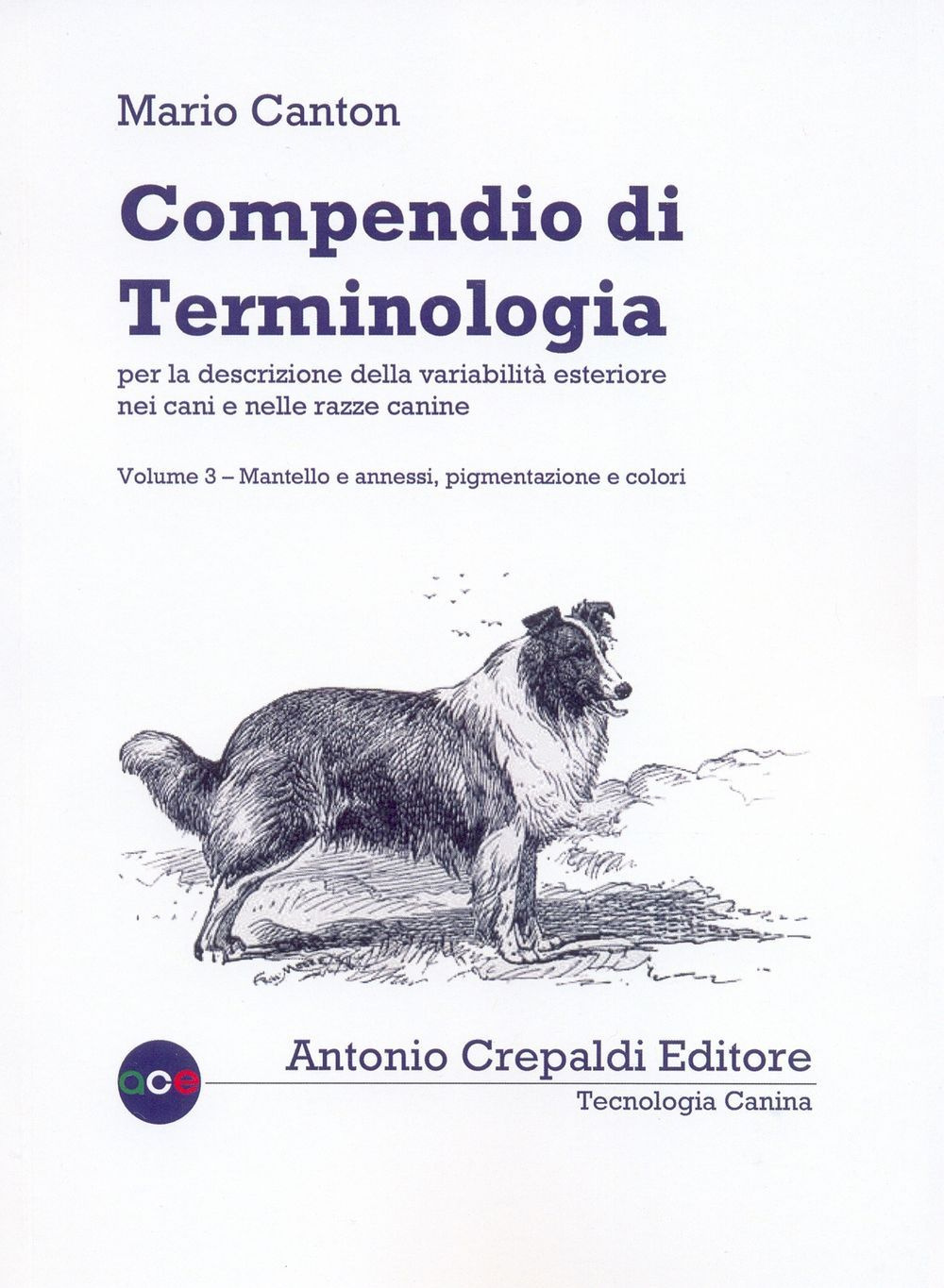 Compendio di terminologia per descrizione della variabilità esteriore nei cani e nelle razze canine. Vol. 3: Mantello e annessi pigmentazione e colori