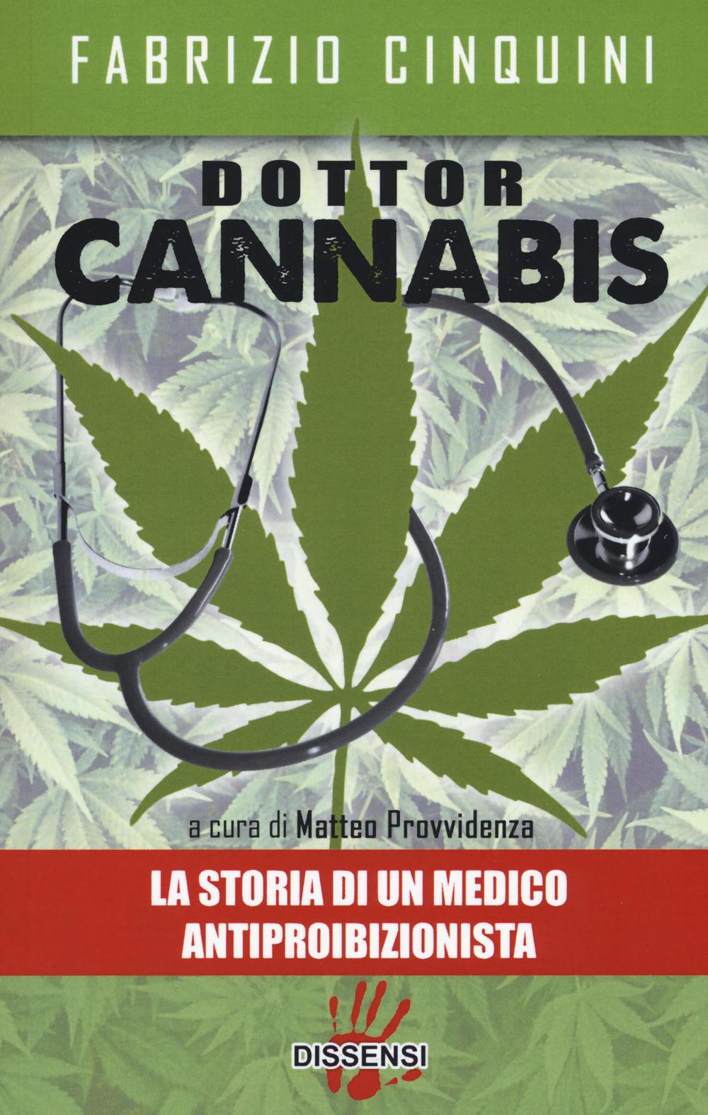 Dottor Cannabis. La storia di un medico antiproibizionista