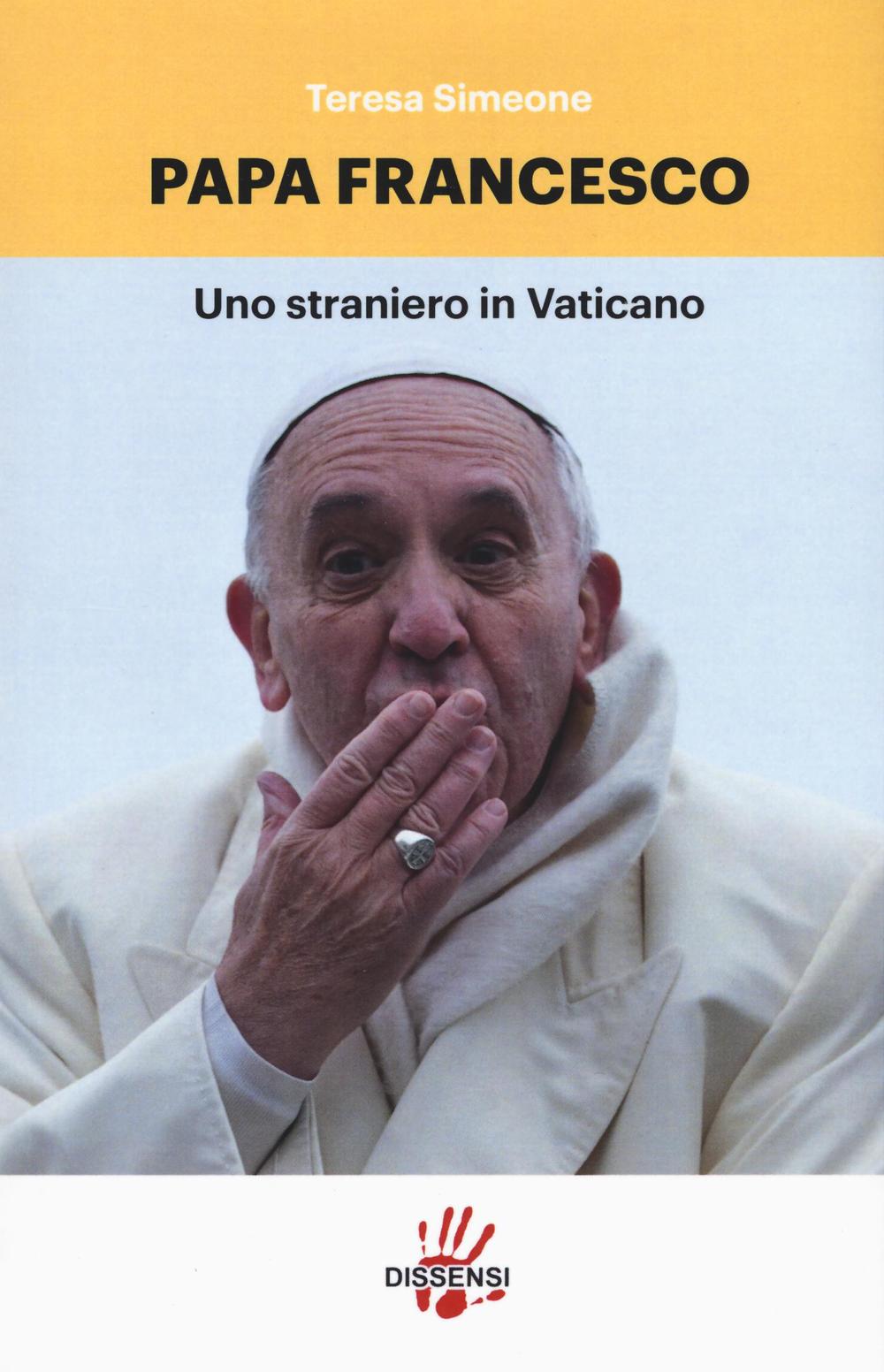 Papa Francesco. Uno straniero in Vaticano