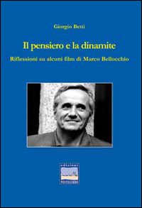 Il pensiero e la dinamite. Riflessioni su alcuni film di Marco Bellocchio