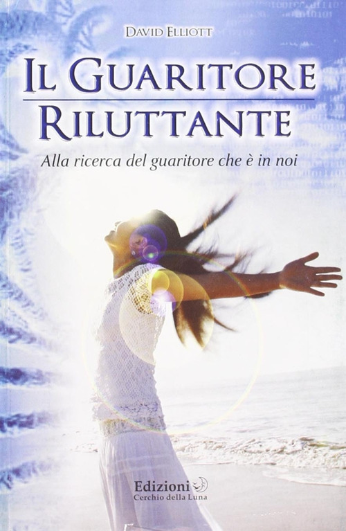 Il guaritore riluttante. Alla ricerca del guaritore che è in noi