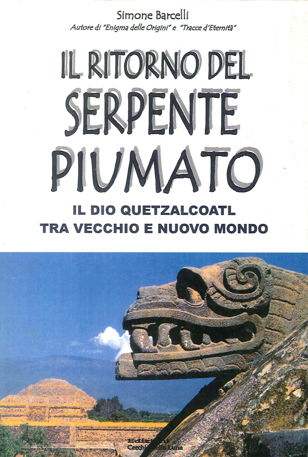 Il ritorno del serpente piumato. Il Dio Quetzalcoatl tra vecchio e nuovo mondo