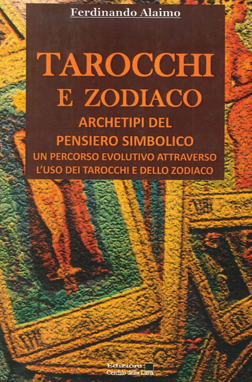 Tarocchi e zodiaco. Archetipi del pensiero simbolico