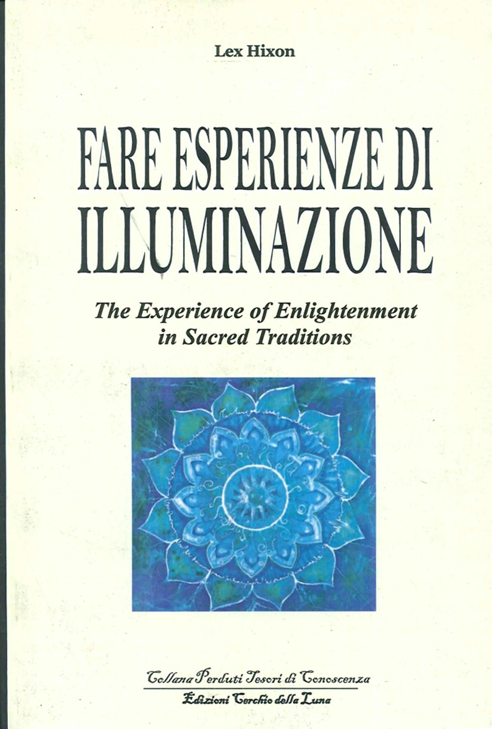 Fare esperienze di meditazione-The experience of enlightenment in sacred traditions. Ediz. bilingue