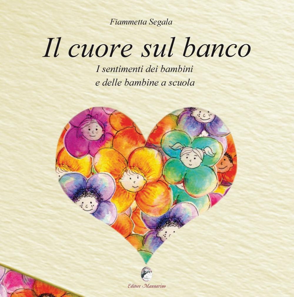 Il cuore sul banco. I sentimenti dei bambini e delle bambine a scuola