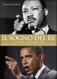 Il sogno del re. 3 gennaio-4 novembre 2008 la migliore campagna elettorale della storia