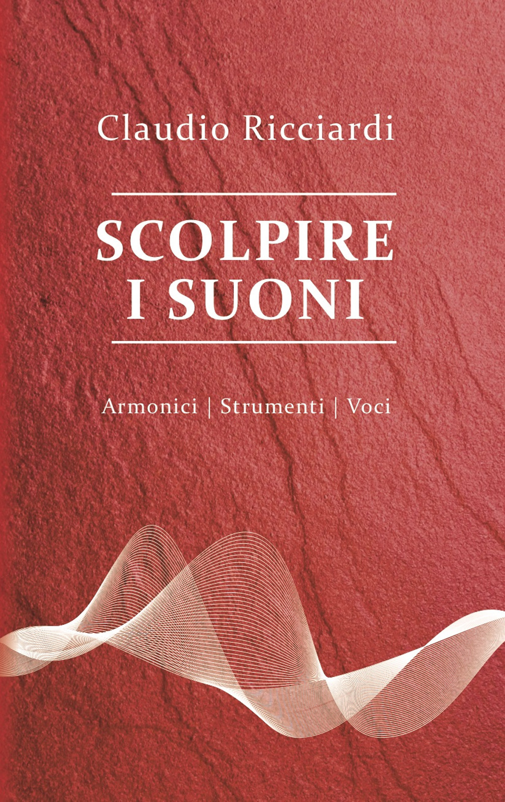 Scolpire i suoni. Armonici, strumenti, voci