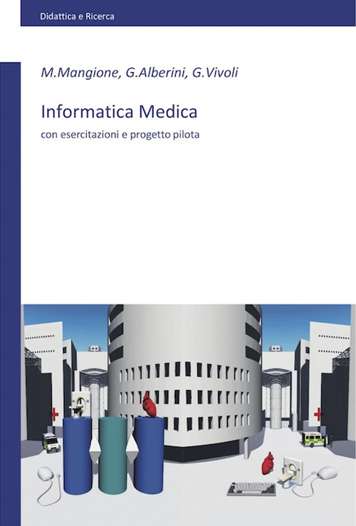 Informatica medica. Con esercitazioni e progetto pilota