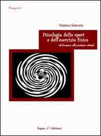 Psicologia dello sport e dell'esercizio fisico. Dal benessere alla prestazione ottimale