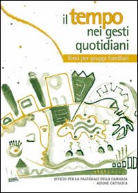 Il tempo nei gesti quotidiani. Temi per gruppi famigliari