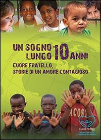 Un sogno lungo 10 anni. Cuore fratello. Storie di un amore contaggioso