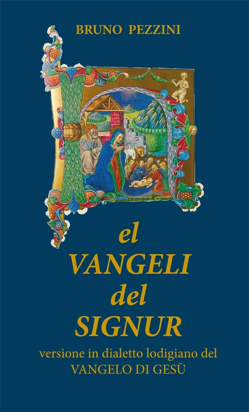 El Vangeli del Signur. Versione in dialetto lodigiano del Vangelo di Gesù