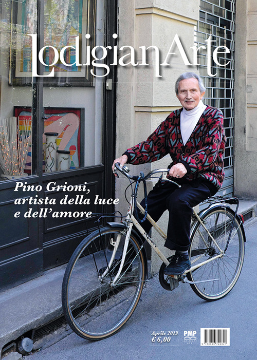 LodigianArte (2019). Vol. 2: Pino Grioni, artista della luce e dell'amore (Aprile)