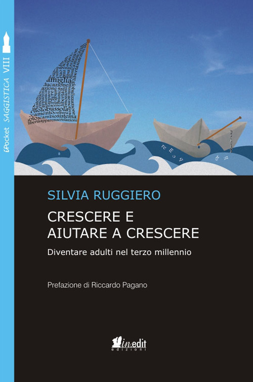 Crescere e aiutare a crescere. Diventare adulti nel terzo millennio. Nuova ediz.