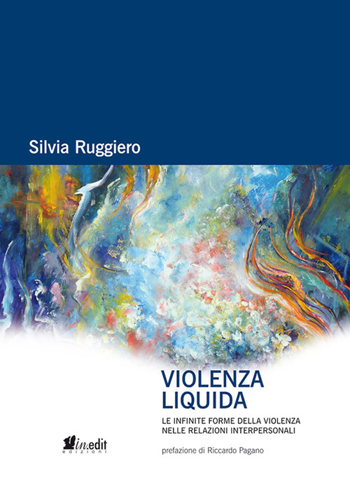 Violenza liquida. Le infinite forme della violenza nelle relazioni interpersonali