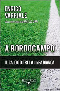 A bordocampo. Il calcio oltre la linea bianca