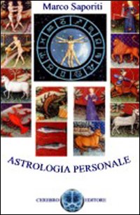 Astrologia personale. Significato dei segni, gli ascendenti, le case, le affinità di coppia