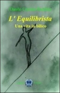 L'equilibrista. Una vita in bilico