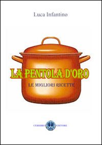 La pentola d'oro. Le migliori ricette della pentola d'oro